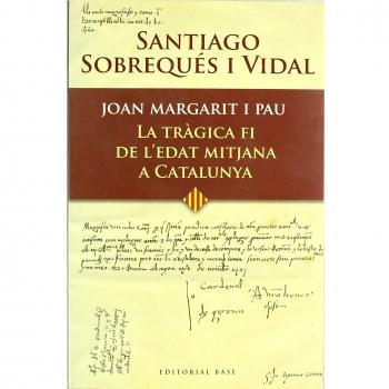 Joan Margarit i Pau. La tràgica fi de l'edat mitjana a Catalunya