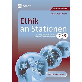 Heinz-Lothar Worm Ethik An Stationen 7-8: Übungsmaterial Zu Den Kernthemen Des Lehrplans, Klasse 7/8