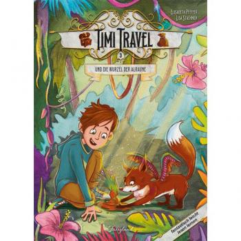 Fairyland Verlag e.U. Timi Travel und die Wurzel der Alraune