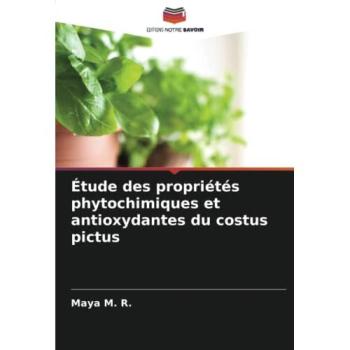 M. R., Maya: Étude des propriétés phytochimiques et antioxydantes du costus pictus