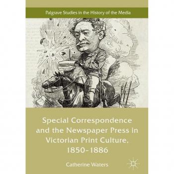 Vitalsource Technologies, Inc. Special Correspondence And The Newspaper Press In Victorian Print Cultu