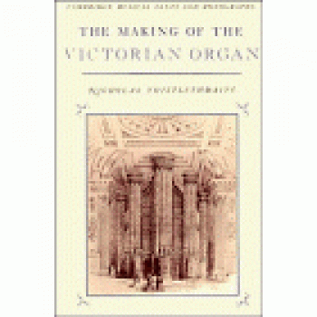 The Making of the Victorian Organ