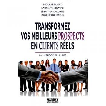 Transformer vos meilleurs prospects en clients réels : La méthodes des leads