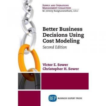 Better business decisions using cost modeling, second edition paperback