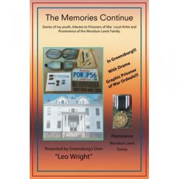 The Memories Continue: Stories of my youth, tributes to Prisoners of War Local Artist and Prominence of the Woodson Lewis Family.