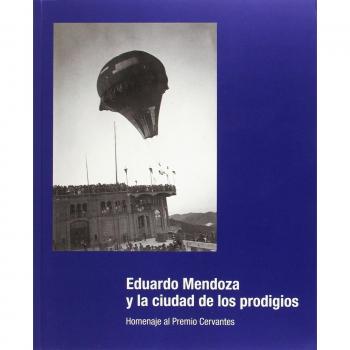 Eduardo Mendoza Y La Ciudad De Los Prodigios -