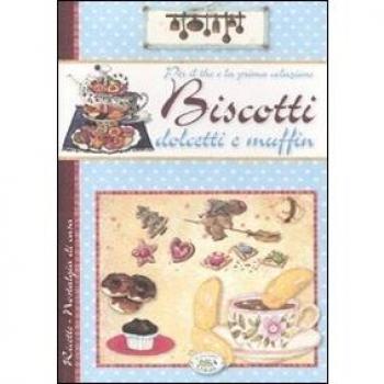 Per il the e la prima colazione. Biscotti, dolcetti e muffin