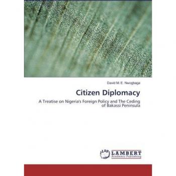 Citizen Diplomacy: A Treatise on Nigeria's Foreign Policy and The Ceding of Bakassi Peninsula