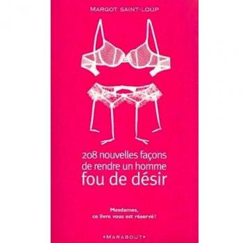 208 nouvelles façons de rendre un homme fou de désir (Pratique Sante)