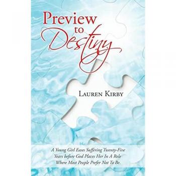 Preview to Destiny: A Young Girl Eases Suffering Twenty-Five Years Before God Places Her in a Role Where Most People Prefer Not to Be.