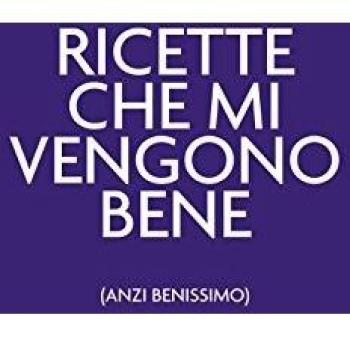 Ricette che mi vengono bene (anzi benissimo). Ultraviolet