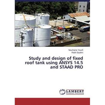 Study and design of fixed roof tank using ANSYS 14.5 and STAAD PRO