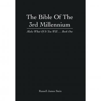The Bible of the 3rd Millennium: Make What of It You Will... Book One