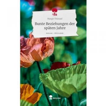 Bunte Beziehungen der späten Jahre. Life is a Story