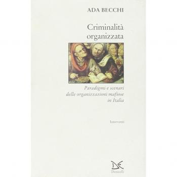 Criminalità organizzata. Paradigmi e scenari delle organizzazioni mafiose in Italia
