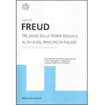 Tre saggi sulla teoria sessuale. Al di là del principio del piacere. Ediz. integrale