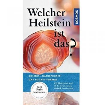 Welcher Heilstein ist das?: 137 Heilstein und 70 Farbvarietäten einfach bestimmen