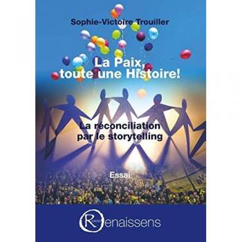 La Paix, toute une histoire !: La réconciliation par le storytelling