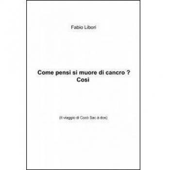 Come pensi si muore di cancro? Così