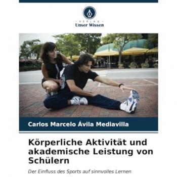 Ávila Mediavilla, Carlos Marcelo: Körperliche Aktivität und akademische Leistung von Schülern