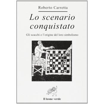 Lo scenario conquistato. Gli scacchi e l'origine del loro simbolismo