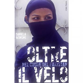 Oltre il velo. Nel cuore del Pakistan
