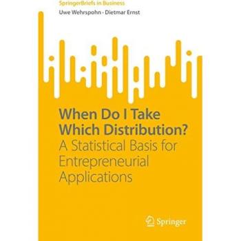 When Do I Take Which Distribution?: A Statistical Basis for Entrepreneurial Applications (SpringerBriefs in Business)