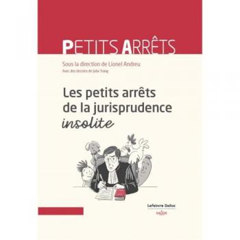 Petits arrêts : les petits arrêts de la jurisprudence insolite