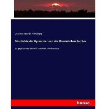 Geschichte der Byzantiner und des Osmanischen Reiches