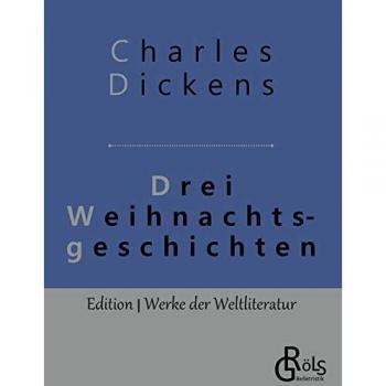 Drei Weihnachtsgeschichten (Edition Werke der Weltliteratur)