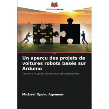 Un aperçu des projets de voitures robots basés sur Arduino: Destiné à la gestion/prévention des catastrophes