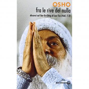 Fra le rive del nulla. Discorsi sul Tao-Te-Ching di Lao Tzu vol. 1-2