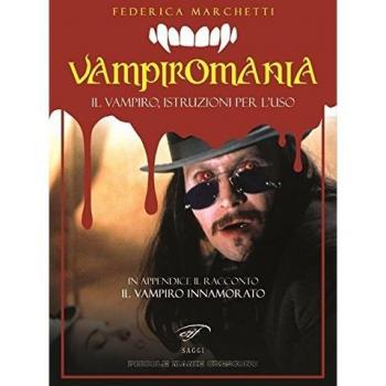 Vampiromania. Il vampiro, istruzioni per l'uso