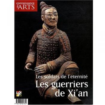Connaissance des Arts, N° 356, Hors-série : Les soldats de l'éternité : Les guerriers de Xi'an
