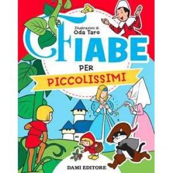 Fiabe per piccolissimi. Ediz. a colori