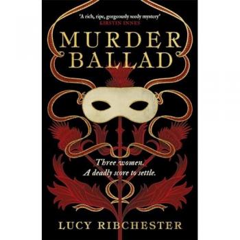 Murder Ballad : A gripping mystery of love, betrayal and secrets set in the musical world of 18th century Edinburgh