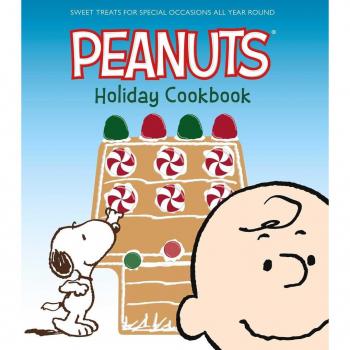 The Peanuts Holiday Cookbook Sweet Treats for Favorite Occasions All Year Round by Various Authors