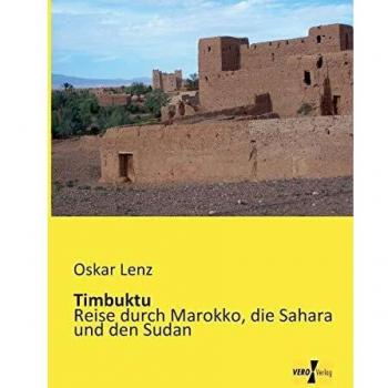 Timbuktu: Reise durch Marokko, die Sahara und den Sudan