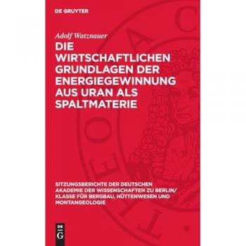 Die wirtschaftlichen Grundlagen der Energiegewinnung aus Uran als Spaltmaterie