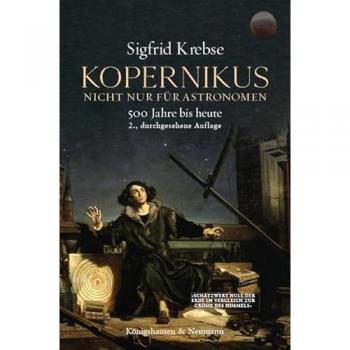 Kopernikus: Nicht nur für Astronomen. Das Kopernikanische Prinzip seit 500 Jahren. Ein Entwurf. 2., durchgesehene Auflage