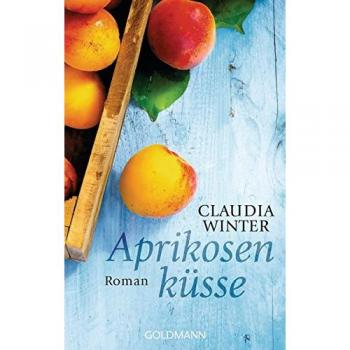 Claudia Winter Aprikosenküsse: Roman