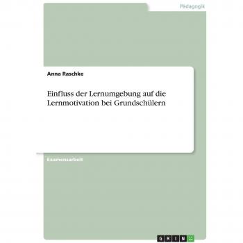 Einfluss der Lernumgebung auf die Lernmotivation bei Grundschülern