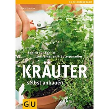 Kra¨uter selbst anbauen | Renate Hudak