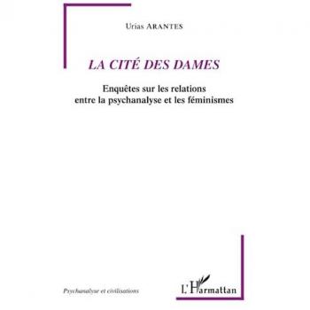 La cité des dames : enquêtes sur les relations entre la psychanalyse et les féminismes