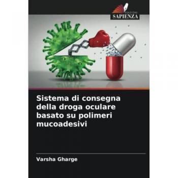 Sistema di consegna della droga oculare basato su polimeri mucoadesivi