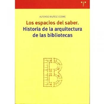 Los espacios del saber. Historia de la arquitectura de las bibliotecas. NUEVO