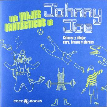 Los viajes fantásticos de johnny joe: Colorea y dibuja cara, brazos y piernas (Tapa blanda).