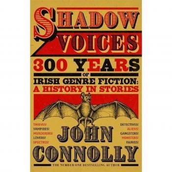 Shadow Voices: 300 Years of Irish Genre Fiction by John Connolly