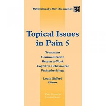 Topical Issues in Pain 5 : Treatment Communication Return to Work Cognitive Behavioural Pathophysiology