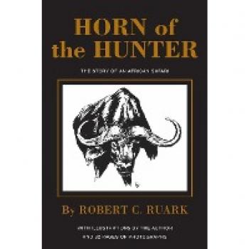 Horn of the Hunter by Ruark Robert Ruark